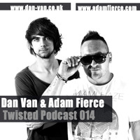 Dan Van & Adam Fierce - Twisted Podcast 14 - FREE DOWNLOAD