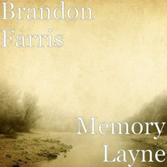 Memory Layne ~ Brandon Farris (Available on iTunes)