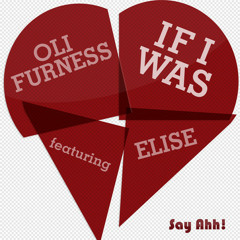 Oli Furness ft Elise - If I Was (OUT ON VINYL & DIGITAL)