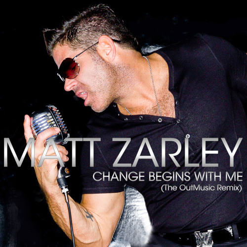 Stream [FREE Mp3] Change Begins With Me (The OutMusic Remix) - SINGLE OF  THE YEAR by mattzarley | Listen online for free on SoundCloud