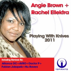 Angie Brown/Rachel Ellecktra - Playing with Knives - Alliance DC deep groove mix