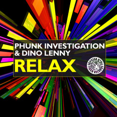 Phunk Investigation & Dino Lenny - Relax (Original Mix)