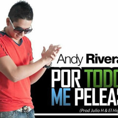 Andy Rivera -- Por Todo Me peleas Remix -- Dj-Ye!kòn..(Just Music In Remix)