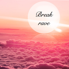 Break rave