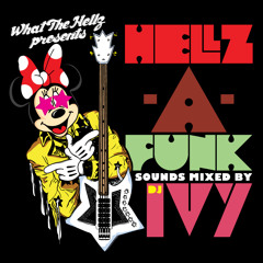 What The Hellz Presents Hellz-A-Funk Mixed by DJ Ivy