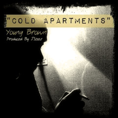 Cold Apartments YOUNG BROWN Prod by JSteez *SINGLE