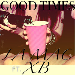 GOOD TIMEs-LAMAC ft. XB