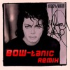 Michael Jackson - Man In The Mirror (BOW-tanic Extended Remix)
