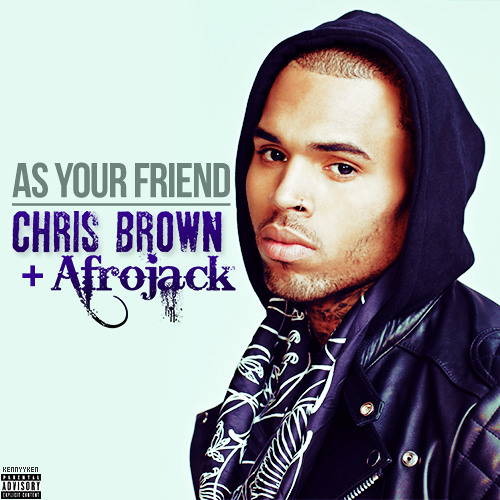 Stream Chris Brown – As Your Friend ( Prod By Afrojack). by Usher95230 |  Listen online for free on SoundCloud
