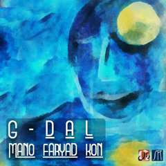 Gdal -- Mano faryad kon