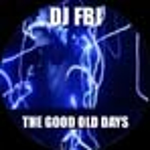 Dj FBI "Good Old Days"