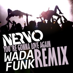Nervo - You're Gonna Love Again (Wadafunk Remix)