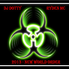 DJ Dotty & Ryden MC Present...........New World Order