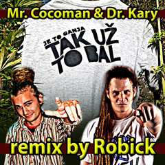 Mr Cocoman & Dr. Kary - Tak uz to bal - ROBICK remix