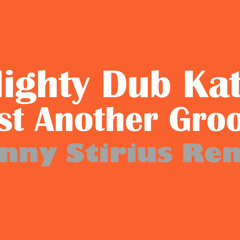 Mighty Dub Katz - Just Another Groove (Danny Stirius Remix)