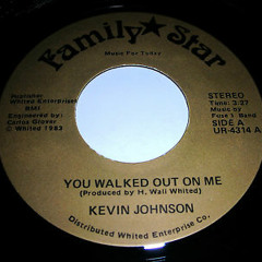 Kevin Johnson-You Walked Out On Me