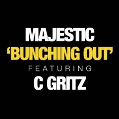 Majestic ft C Gritz- Bunching out