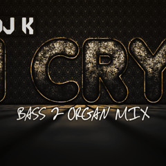 DJ K - I Cry (Bass 2 Organ Mix)