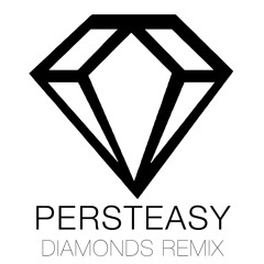 Persteasy - Diamonds (Remix)