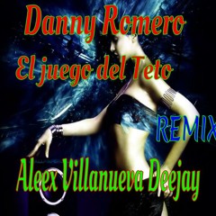Danny Romero - El Juego del Teto REMIX (Alex Villanuevaa deejay)