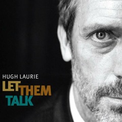 Hugh Laurie guess i'm a fool