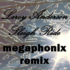 [FREE DOWNLOAD] Leroy Anderson - Sleigh Ride (Megaphonix Remix)