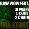 Bow Wow Feat. Lil Wayne & DJ Khaled & 2 Chainz - Ima Stunt