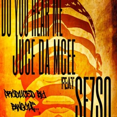 DO U Hear ME  (Prod. BY Bangout) feat JUCE DA MCEE / SEZSO (Prod. BY Bangout)