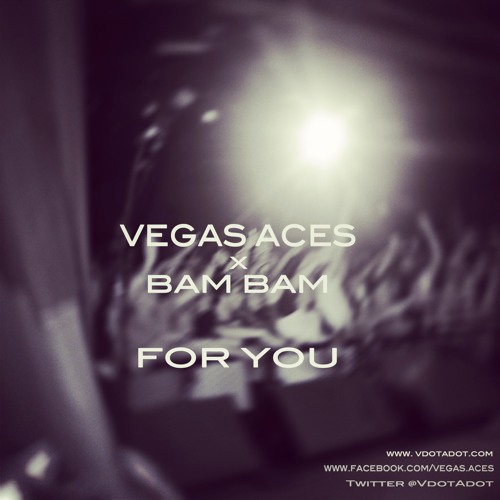 Vegas Aces x Bam Bam - For You