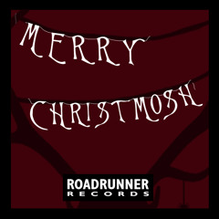 Roadrunner Artist's Christmosh Message!