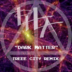LiLa - Dark Matter (Treee City Remix)