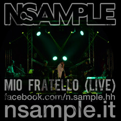 N-SAMPLE - mio fratello LIVE (free download)