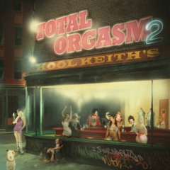 Kool Keith - Total Orgasm 2 (Mixtape)