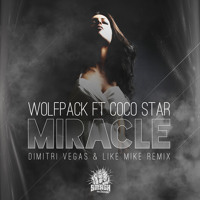 Wolfpack ft Coco - Miracle (Dimitri Vegas & Like Mike Remix)