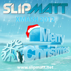 Slipmatt - Slipmas Xmash 2012