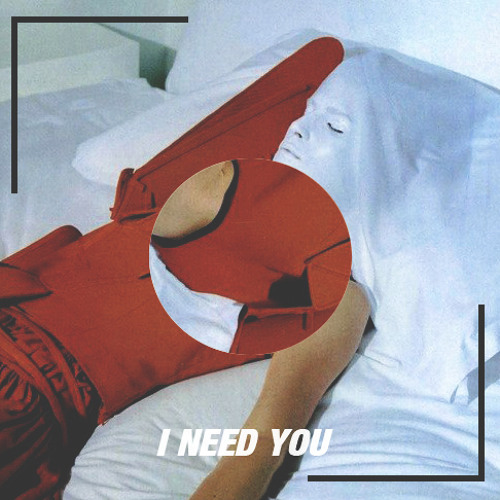 I Need You