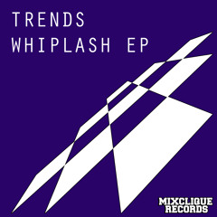 Trends - Whiplash EP *Showreel* (Out Now iTunes, Amazon, Juno etc)