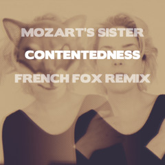 Mozart's Sister - Contentedness (French Fox Remix)