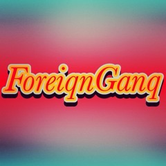 YourBody #ForeiqnGANG!