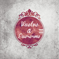 Hoy te extrañé - Vuelve a Quererme