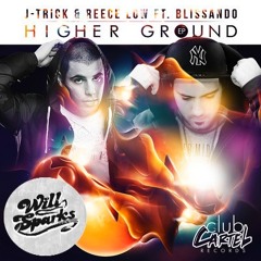 J-Trick & Reece Low Ft Blissando - Higher Ground (Will Sparks Remix) [Club Cartel] Late Jan 2013