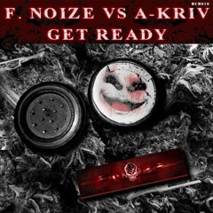 F.Noize vs A-Kriv - Get Ready (HCMalice)Preview