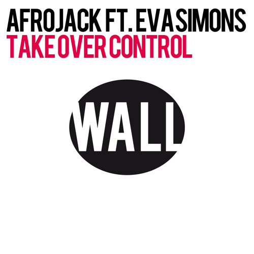 Stream Afrojack - Take Over Control feat. Eva Simons by Afrojack | Listen  online for free on SoundCloud