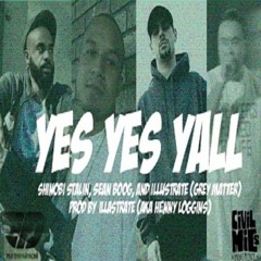 Shinobi Stalin - Yes Yes Yall (FT Sean Boog and Illustrate) Prod By Ilastrate