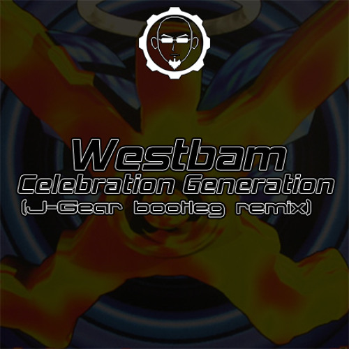 Westbam - Celebration Generation (J-Gear bootleg remix)
