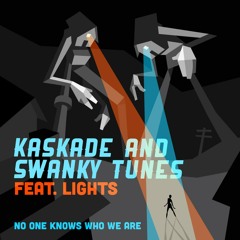 Kaskade & Swanky Tunes (feat. Lights) - No One Knows Who We Are (Original Club Mix)