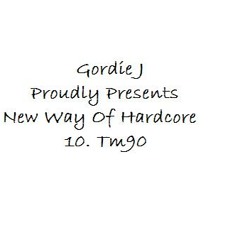 Gordie J Proudly Presents New Way Of Hardcore 10. Tm90