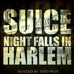 Suice - Night Falls In Harlem hosted by Dj Doo Wop
