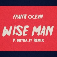 Frank Ocean - Wise Man (Portrait Remix)
