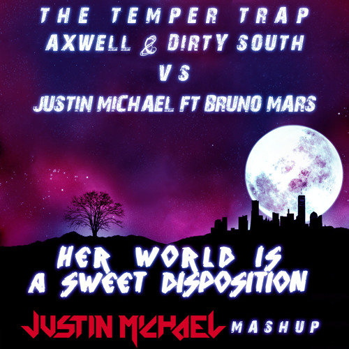 The Temper Trap, Axwell & Dirty South vs. Justin Michael feat Bruno Mars - Her World is a Sweet Disposition (Justin Michael Mashup)